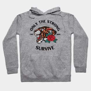 only the strong survive Tiger Head tattoo Hoodie